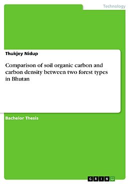 eBook (pdf) Comparison of soil organic carbon and carbon density between two forest types in Bhutan de Thukjey Nidup