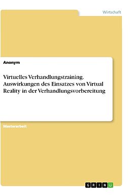 Kartonierter Einband Virtuelles Verhandlungstraining. Auswirkungen des Einsatzes von Virtual Reality in der Verhandlungsvorbereitung von Anonymous