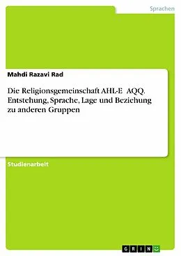 E-Book (pdf) Die Religionsgemeinschaft AHL-E  AQQ. Entstehung, Sprache, Lage und Beziehung zu anderen Gruppen von Mahdi Razavi Rad