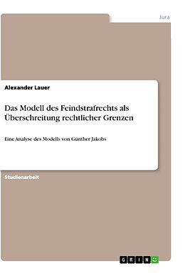 Kartonierter Einband Das Modell des Feindstrafrechts als Überschreitung rechtlicher Grenzen von Alexander Lauer