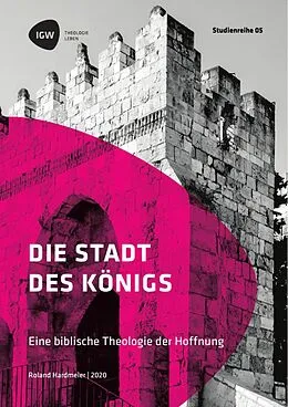 E-Book (epub) Die Stadt des Königs. Eine biblische Theologie der Hoffnung von Roland Hardmeier