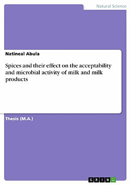 eBook (pdf) Spices and their effect on the acceptability and microbial activity of milk and milk products de Natineal Abula