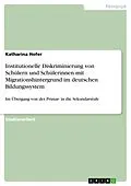 E-Book (pdf) Institutionelle Diskriminierung von Schülern und Schülerinnen mit Migrationshintergrund im deutschen Bildungssystem von Katharina Hofer