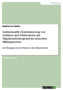 E-Book (pdf) Institutionelle Diskriminierung von Schülern und Schülerinnen mit Migrationshintergrund im deutschen Bildungssystem von Katharina Hofer