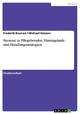 E-Book (pdf) Burnout in Pflegeberufen. Hintergründe und Handlungsstrategien von Frederik Koenen, Michael Hansen