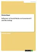 E-Book (pdf) Influence of Social Media on Generation Y and Recruiting von Florian Beyer