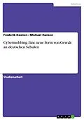 E-Book (pdf) Cybermobbing. Eine neue Form von Gewalt an deutschen Schulen von Frederik Koenen, Michael Hansen
