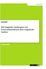 Kartonierter Einband Die Linguistic Landscapes von Universitätstoiletten. Eine empirische Analyse von Lisa Graf