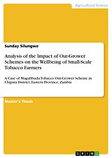 eBook (pdf) Analysis of the Impact of Out-Grower Schemes on the Wellbeing of Small-Scale Tobacco Farmers de Sunday Silungwe
