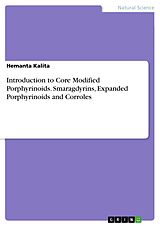 E-Book (pdf) Introduction to Core Modified Porphyrinoids. Smaragdyrins, Expanded Porphyrinoids and Corroles von Hemanta Kalita