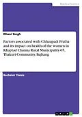 E-Book (pdf) Factors associated with Chhaupadi Pratha and its impact on health of the women in Khaptad Channa Rural Municipality-05, Thakuri Community, Bajhang von Dhani Singh