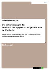 E-Book (pdf) Die Entscheidungen des Bundesverfassungsgerichts zu Sperrklauseln im Wahlrecht von Isabella Sternecker