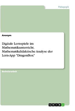 Kartonierter Einband Digitale Lernspiele im Mathematikunterricht. Mathematikdidaktische Analyse der Lern-App "DragonBox" von Anonymous