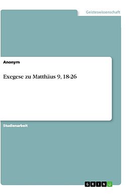 Kartonierter Einband Exegese zu Matthäus 9, 18-26 von Anonym
