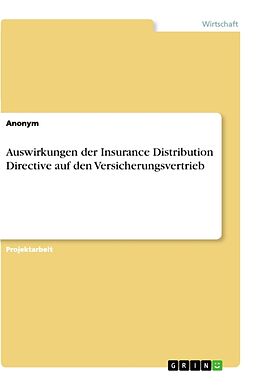 Kartonierter Einband Auswirkungen der Insurance Distribution Directive auf den Versicherungsvertrieb von Anonym