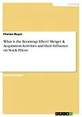 E-Book (pdf) What is the Bootstrap Effect? Merger & Acquisition-Activities and their Influence on Stock Prices von Florian Beyer