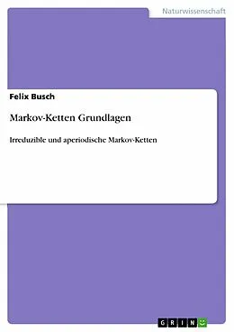 E-Book (pdf) Markov-Ketten Grundlagen von Felix Busch