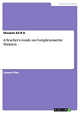 E-Book (pdf) A Teacher's Guide on Complexometric Titration von Shoukat Ali R A
