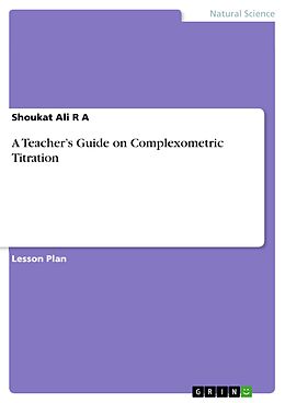 eBook (pdf) A Teacher's Guide on Complexometric Titration de Shoukat Ali R A