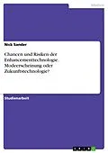 E-Book (pdf) Chancen und Risiken der Enhancementtechnologie. Modeerscheinung oder Zukunftstechnologie? von Nick Sander