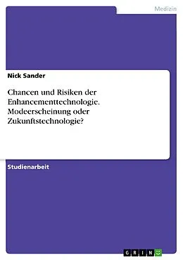 E-Book (pdf) Chancen und Risiken der Enhancementtechnologie. Modeerscheinung oder Zukunftstechnologie? von Nick Sander