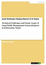 eBook (pdf) Technical Challenges and Future Scope of Smart Traffic Management System Adoption in Kathmandu, Nepal de Jyotir Chatterjee, Shrijana Basnet, R. N. Thakur