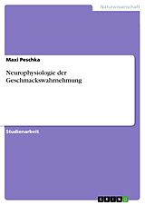 E-Book (pdf) Neurophysiologie der Geschmackswahrnehmung von Maxi Peschka