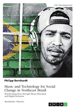 E-Book (pdf) Music and Technology for Social Change in Northeast Brazil von Philipp Bernhardt