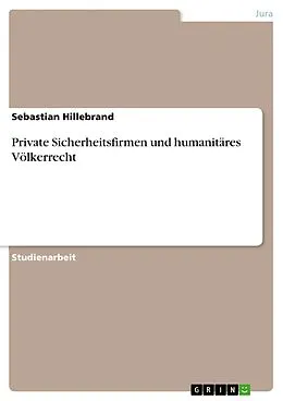 E-Book (pdf) Private Sicherheitsfirmen und humanitäres Völkerrecht von Sebastian Hillebrand