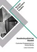 E-Book (pdf) Kundenloyalität im Handel. Customer Engagement in Social Media von Lukas Schneider