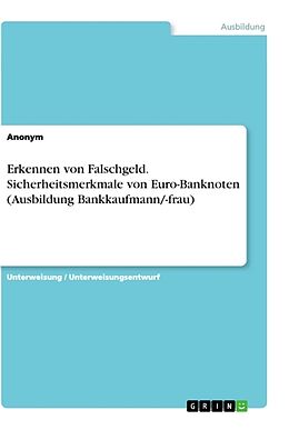 Kartonierter Einband Erkennen von Falschgeld. Sicherheitsmerkmale von Euro-Banknoten (Ausbildung Bankkaufmann/-frau) von Anonym