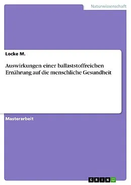 E-Book (pdf) Auswirkungen einer ballaststoffreichen Ernährung auf die menschliche Gesundheit von Locke M.