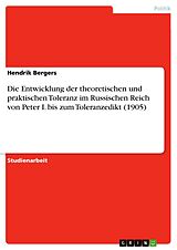 E-Book (pdf) Die Entwicklung der theoretischen und praktischen Toleranz im Russischen Reich von Peter I. bis zum Toleranzedikt (1905) von Hendrik Bergers