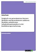 E-Book (pdf) Vergleich von generalisierten linearen Modellen und generalisierten additiven Modellen anhand einer Schadenfrequenzanalyse in der Kraftfahrzeugversicherung von Anna Kunz
