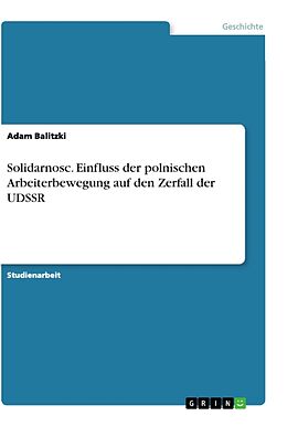 Kartonierter Einband Solidarnosc. Einfluss der polnischen Arbeiterbewegung auf den Zerfall der UDSSR von Adam Balitzki