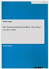 Kartonierter Einband Der Tintinnabuli-Stil im Werk "Für Alina" von Arvo Pärt von Tilman Vogt