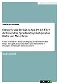 E-Book (pdf) Entwurf einer Predigt zu Apk 19,1-8. Über die besondere Sprachkraft apokalyptischer Bilder und Metaphern von Jan Mark Budde