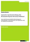 E-Book (pdf) Spanische Sprachentwicklung. Die Romanisierung der iberischen Halbinsel von Natalie Becker