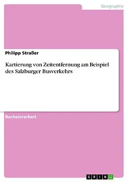 E-Book (pdf) Kartierung von Zeitentfernung am Beispiel des Salzburger Busverkehrs von Philipp Straßer
