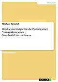 E-Book (pdf) Break-even-Analyse für die Planung einer Veranstaltung eines Non-Profit-Unternehmens von Michael Heinrich