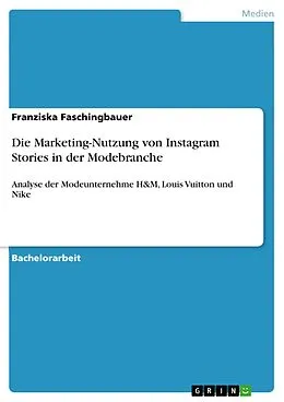 E-Book (pdf) Die Marketing-Nutzung von Instagram Stories in der Modebranche von Franziska Faschingbauer