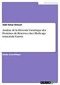 E-Book (pdf) Analyse de la Diversité Génétique des Protéines de Réserves chez Medicago truncatula Gaertn von Adel Amar Amouri