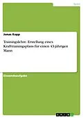 E-Book (pdf) Trainingslehre. Erstellung eines Krafttrainingsplans für einen 43-jährigen Mann von Jonas Kopp