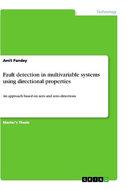 Kartonierter Einband Fault detection in multivariable systems using directional properties von Amit Pandey