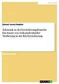 E-Book (pdf) Telematik in der Versicherungsbranche. Ein Ansatz von risikoindividueller Tarifierung in der Kfz-Versicherung von Daniel Levin Fedeler