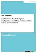 E-Book (pdf) Funktion und Handhabung von Funkgeräten (Ausbildung zur Fachkraft für Schutz und Sicherheit) von Jörg Sorgenfrei