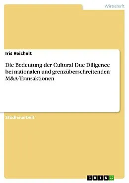 E-Book (pdf) Die Bedeutung der Cultural Due Diligence bei nationalen und grenzüberschreitenden M&A-Transaktionen von Iris Reichelt