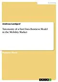 E-Book (pdf) Taxonomy of a Fast Data Business Model in the Mobility Market von Andreas Landgraf