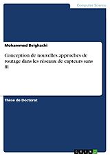 E-Book (pdf) Conception de nouvelles approches de routage dans les réseaux de capteurs sans fil von Mohammed Belghachi