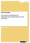 E-Book (pdf) Der moderne Arbeitsplatz. Die Digitalisierung als Einflussfaktor auf die Kreativität von Katrin Gerleigner